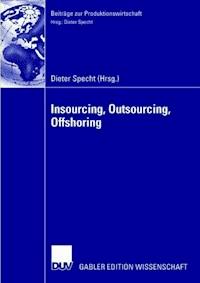 Insourcing, Outsourcing, Offshoring -  - E-Book