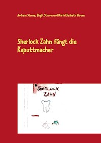 Sherlock Zahn fängt die Kaputtmacher - Andreas Struve - E-Book