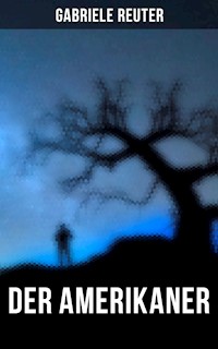 Der Amerikaner - Gabriele Reuter - E-Book