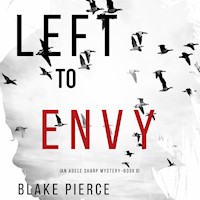 Left to Envy (An Adele Sharp Mystery—Book Six) - Blake Pierce - Hörbuch
