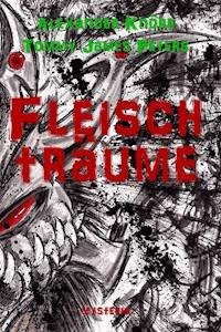 Fleischträume - Alexander Knörr - E-Book