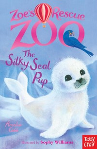 Zoe's Rescue Zoo: The Silky Seal Pup - Amelia Cobb - E-Book