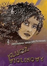 Klucz wiolinowy - Jarosław Wojciechowski - E-Book