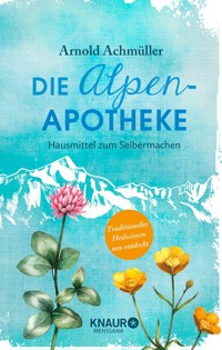 Die Alpen-Apotheke - Mag. Arnold Achmüller - E-Book