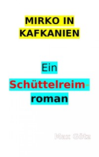 Mirko in Kafkanien - Max Götz - E-Book