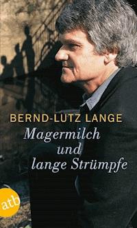 Magermilch und lange Strümpfe - Bernd-Lutz Lange - E-Book