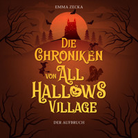 Die Chroniken von All Hallows Village - Emma Zecka - Hörbuch