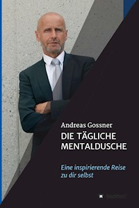 Die tägliche Mentaldusche - Andreas Gößner - E-Book