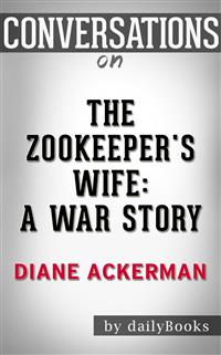 Conversations on The Zookeeper's Wife: A War Story - dailybookd - E-Book