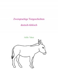 2sprachige Tiergeschichten_DE-TR - Atilla Yakut - E-Book