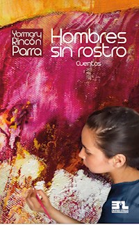 Hombre sin rostro - Yormary Rincón Parra - E-Book