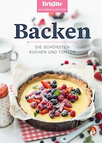 Brigitte Kochbuch-Edition: Backen - Brigitte Kochbuch-Edition - E-Book