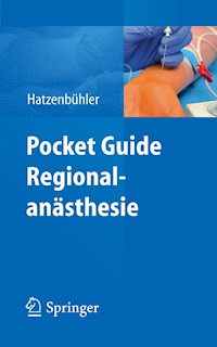 Pocket Guide Regionalanästhesie - Michael Hatzenbühler - E-Book