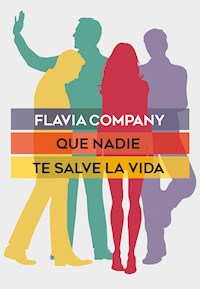 Que nadie te salve la vida - Flavia Company - E-Book