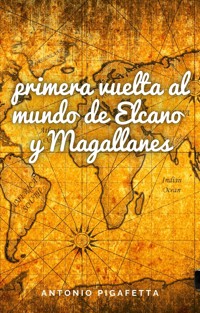 La primera vuelta al mundo de Elcano y Magallanes - Antonio Pigafetta - E-Book