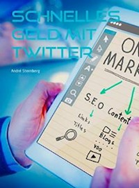 Schnelles Geld mit Twitter - Andre Sternberg - E-Book