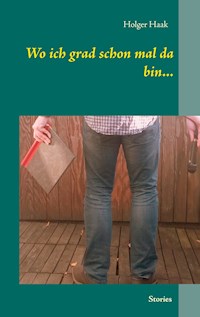 Wo ich grad schon mal da bin... - Holger Haak - E-Book