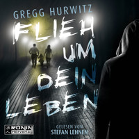 Flieh um dein Leben (ungekürzt) - Gregg Hurwitz - Hörbuch