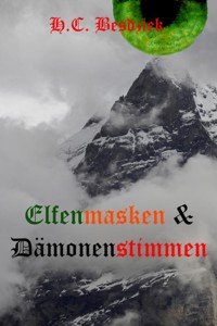 Elfenmasken und Dämonenstimmen - H.C. Besdziek - E-Book