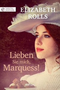 Lieben Sie mich, Marquess! - Elizabeth Rolls - E-Book