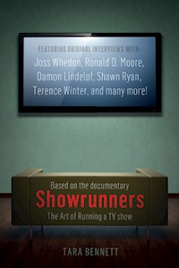 Showrunners: The Art of Running a TV Show - Tara Bennett - E-Book