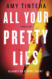 All your pretty lies. Glaubst du deinen Lügen? - Amy Tintera - E-Book