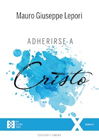 Adherirse a Cristo - Mauro Giuseppe Lepori - E-Book
