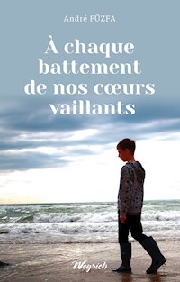 A chaque battement de nos coeurs vaillants - André Füzfa - E-Book
