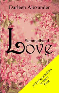Love - Sammelband - Darleen Alexander - E-Book