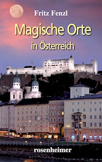 Magische Orte in Österreich - Fritz Fenzl - E-Book