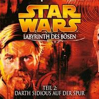 Labyrinth des Bösen - Teil 2: Darth Sidious auf der Spur - James Luceno - Hörbuch