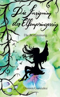 Die Insignien der Elfenprinzessin - Doreen Gonzalez - E-Book