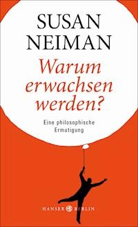Warum erwachsen werden? - Susan Neiman - E-Book