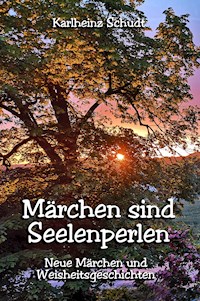 Märchen sind Seelenperlen - Karlheinz Schudt - E-Book