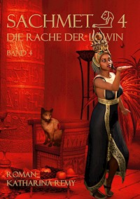 Sachmet Die Rache der Löwin - Katharina Remy - E-Book
