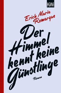 Der Himmel kennt keine Günstlinge - E.M. Remarque - E-Book