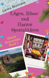 Lügen, Küsse und Harzer Spezialitäten - Laura Bormann - E-Book