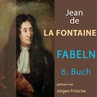 Fabeln von Jean de La Fontaine: 6. Buch - Jean de La Fontaine - Hörbuch