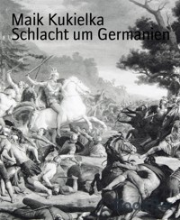 Schlacht um Germanien - Maik Kukielka - E-Book