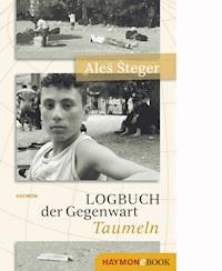 Logbuch der Gegenwart - Taumeln - Aleš Šteger - E-Book