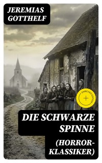 Die schwarze Spinne (Horror-Klassiker) - Jeremias Gotthelf - E-Book