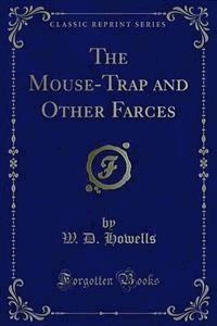 The Mouse-Trap and Other Farces - W. D. Howells - E-Book