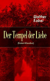 Der Tempel der Liebe (Krimi-Klassiker) - Walther Kabel - E-Book