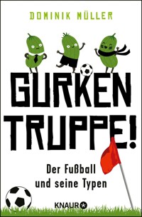 Gurkentruppe! - Dominik Müller - E-Book