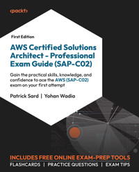 AWS Certified Solutions Architect – Professional Exam Guide (SAP-C02) - Patrick Sard - E-Book