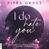 I Do Hate You - Three BFFs and a Wedding, Teil 1 (Ungekürzt) - Pippa Grant - Hörbuch