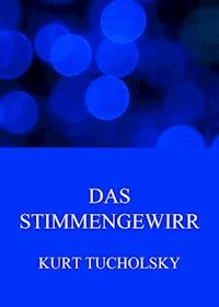 Das Stimmengewirr - Kurt Tucholsky - E-Book