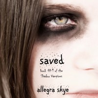 Saved (Book #1 of the Shadow Vampires) - Allegra Skye - kostenlos Hörbuch