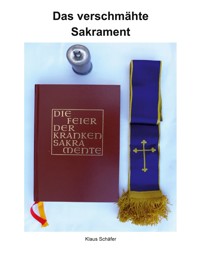 Das verschmähte Sakrament - Klaus Schäfer - E-Book