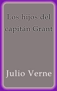Los hijos del capitán Grant - Julio Verne - E-Book